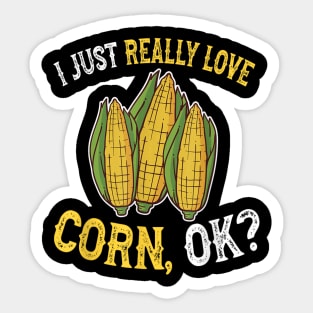 I just really love corn ok Sticker